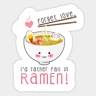 Forget love, I'd rather fall in ramen! T-Shirt Sticker
